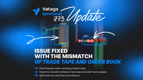 Vataga.terminal 7.7.3 — optimized Binance data flow